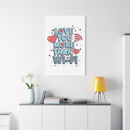 Love You More Than Wi‑Fi - Stretched Canvas