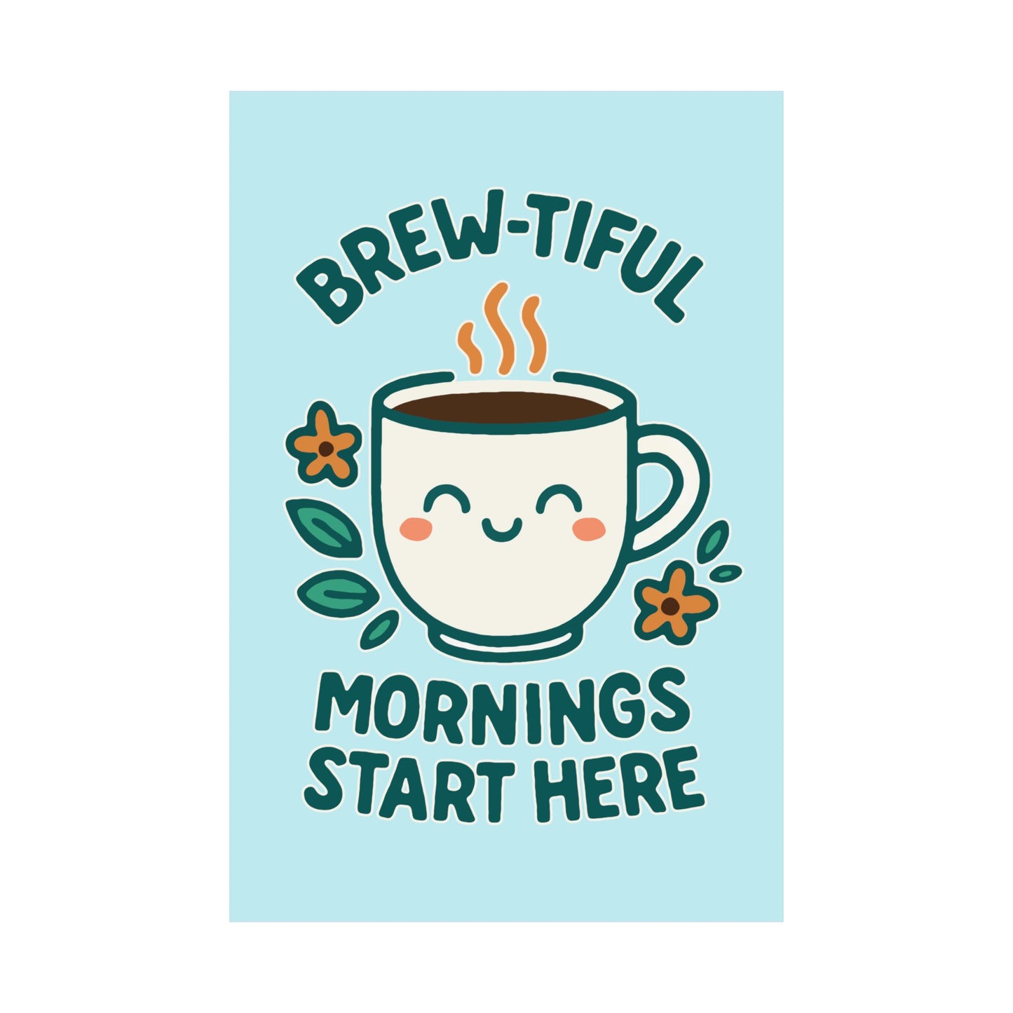 Brew-tiful Mornings Start Here - Poster