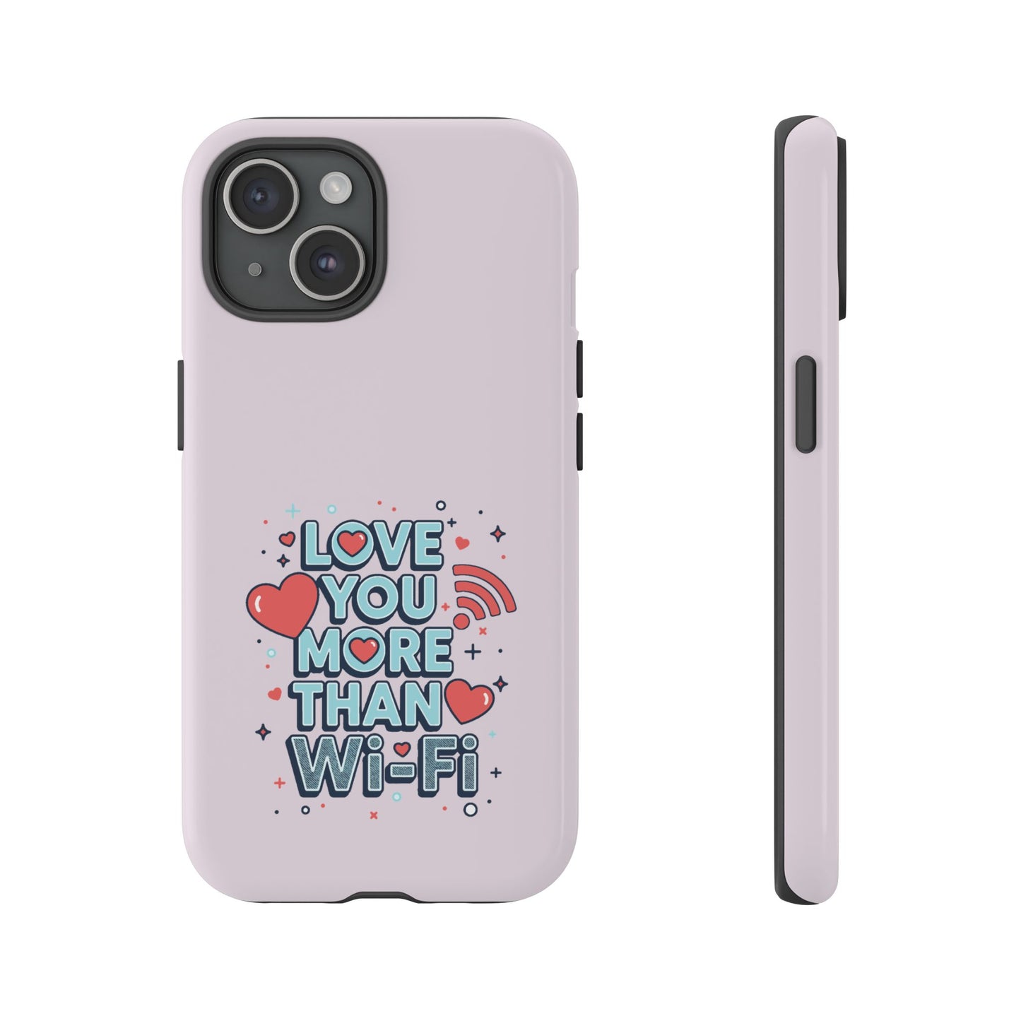 Love You More Than Wi‑Fi - Tough Phone Case