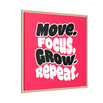 Move. Focus. Grow. Repeat. - Framed Canvas