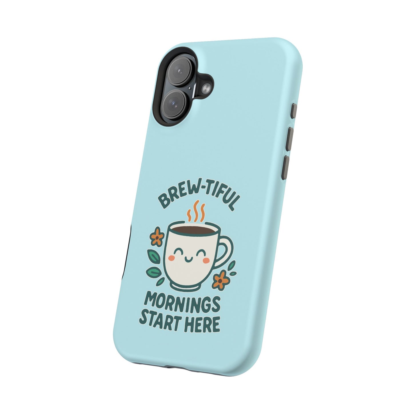 Brew-tiful Mornings Start Here - Magnetic Phone Case
