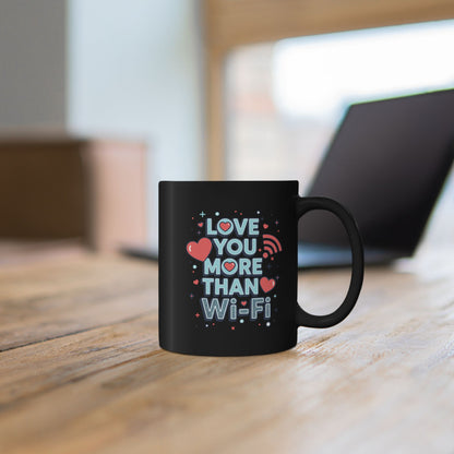 Love You More Than Wi‑Fi - Black Mug
