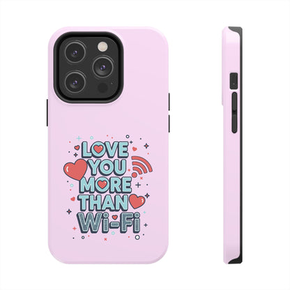 Love You More Than Wi‑Fi - Phone Case
