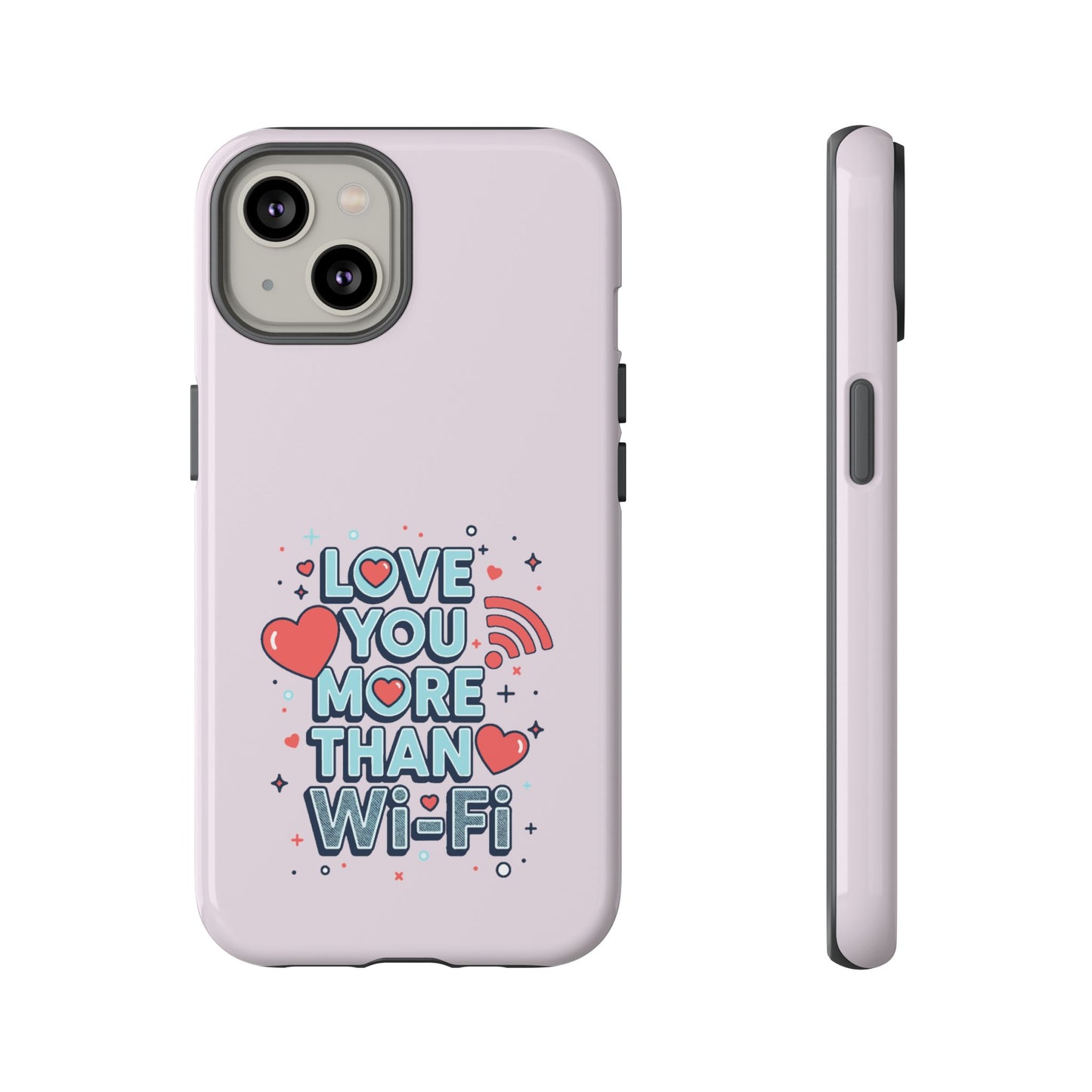 Love You More Than Wi‑Fi - Tough Phone Case