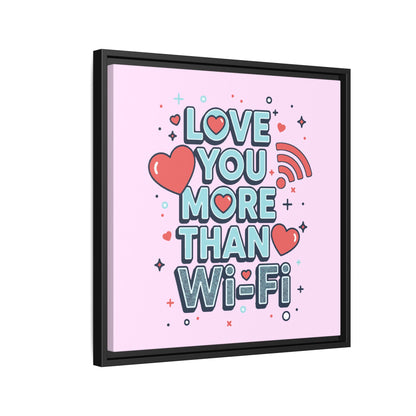 Love You More Than Wi‑Fi - Framed Canvas