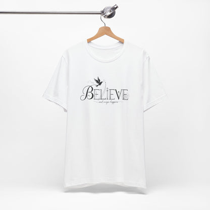 Believe and Magic Happens - T-Shirt