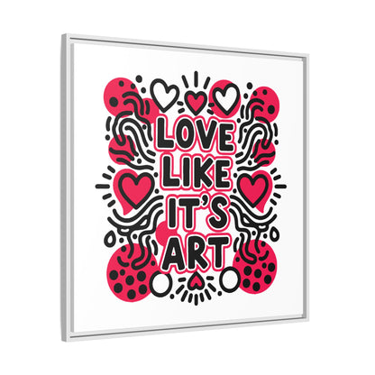 Love Like It's Art - Framed Canvas