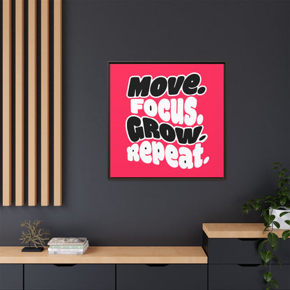 Move. Focus. Grow. Repeat. - Framed Canvas