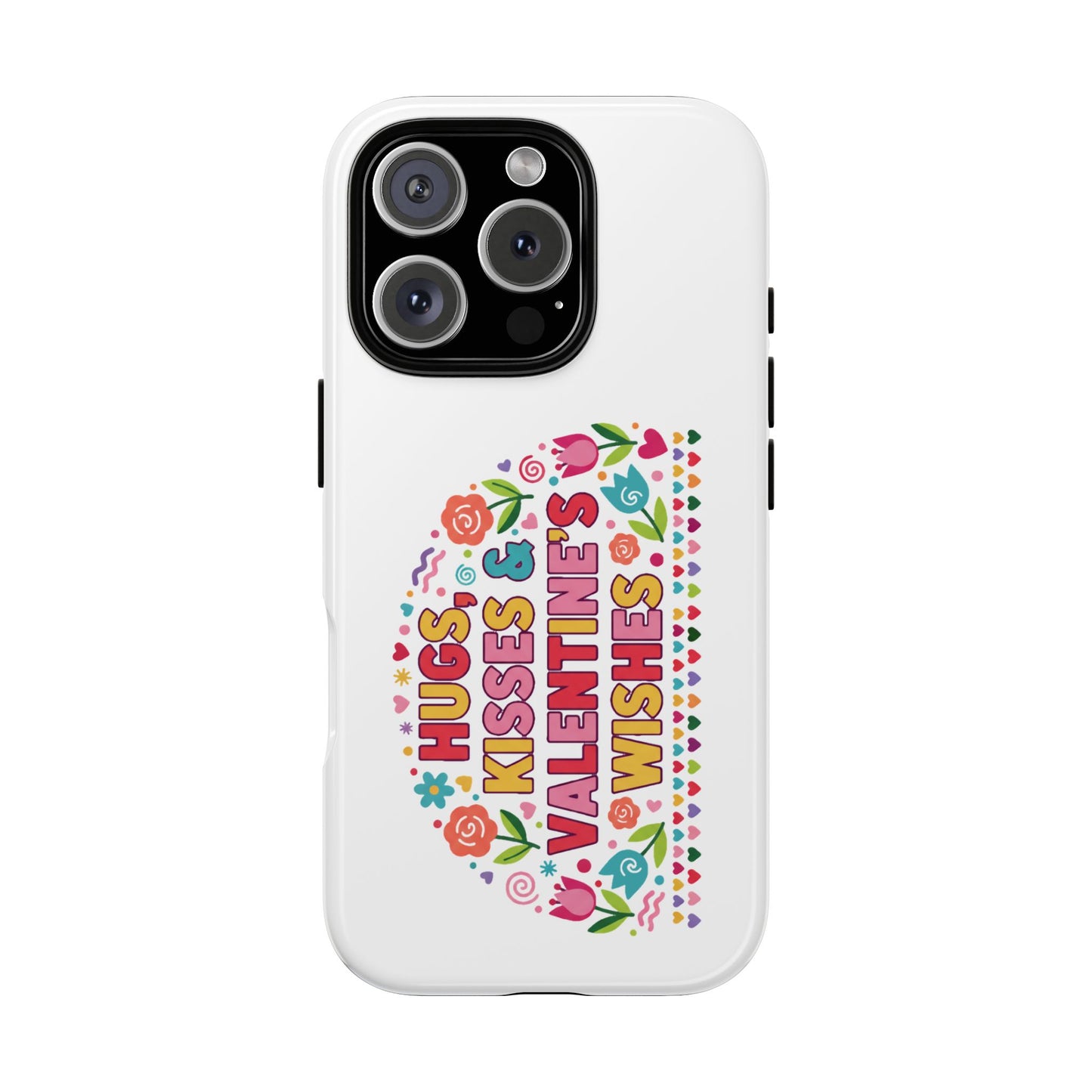 Hugs, Kisses & Valentine’s Wishes - Phone Case