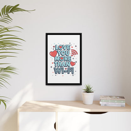Love You More Than Wi‑Fi - Framed Canvas