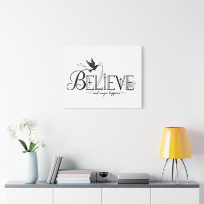 Believe and Magic Happens - Stretched Canvas