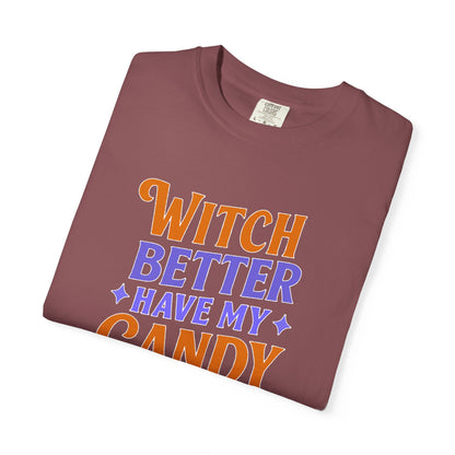 Witch Better Have My Candy - T-Shirt