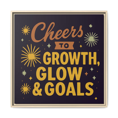 Cheers to Growth, Glow & Goals - Framed Canvas