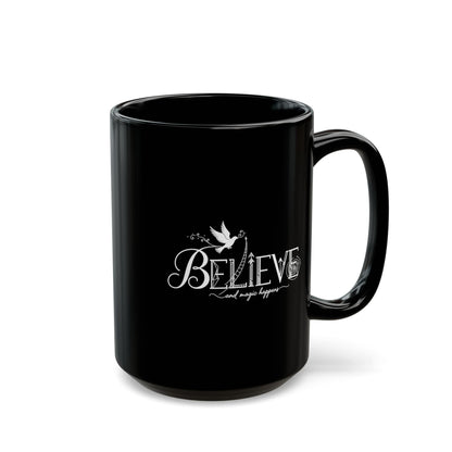 Believe and Magic Happens - Black Mug