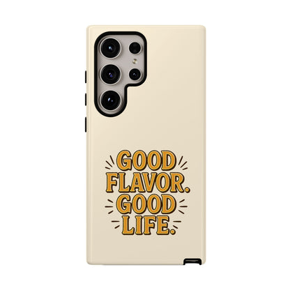 Good Flavor. Good Life. - Tough Phone Case