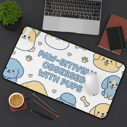 Paw-sitively Obsessed with Pups - Desk Mat
