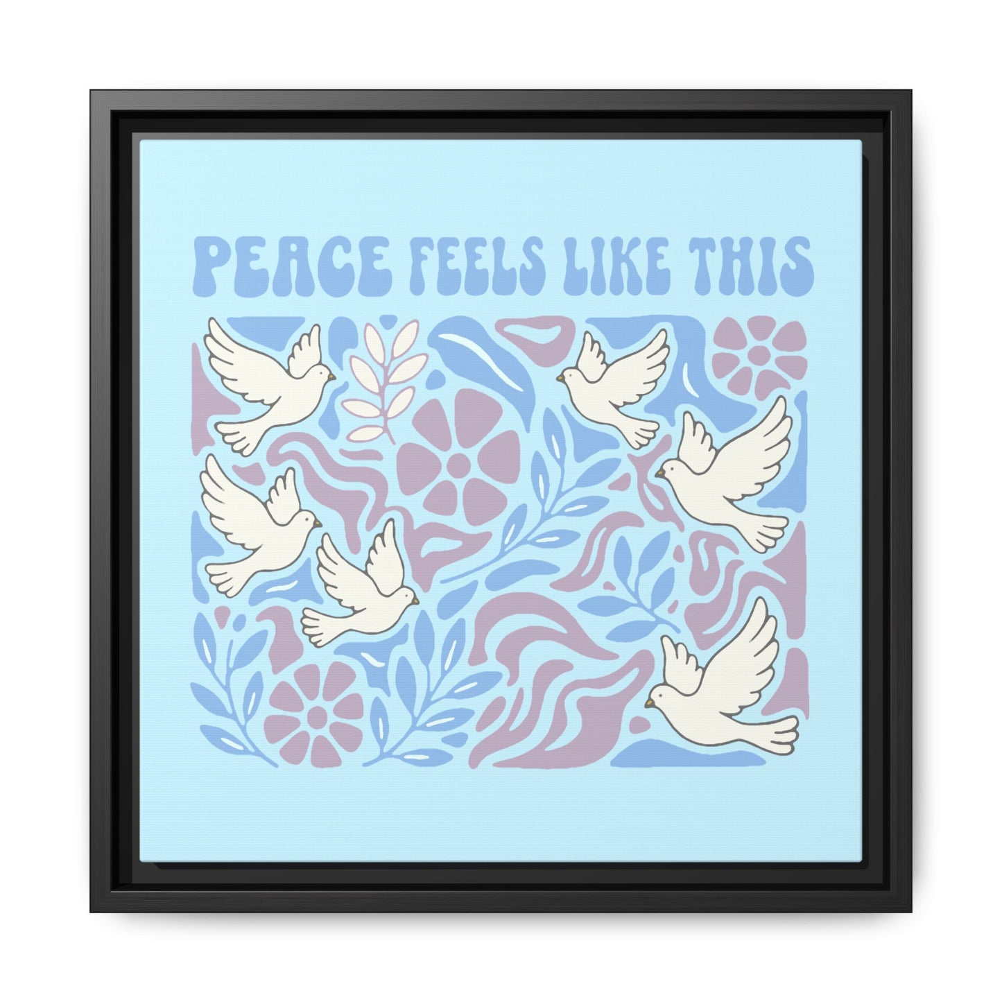 Peace Feels Like This - Framed Canvas