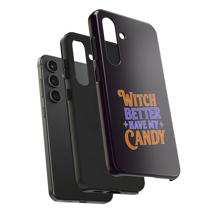 Witch Better Have My Candy - Phone Case