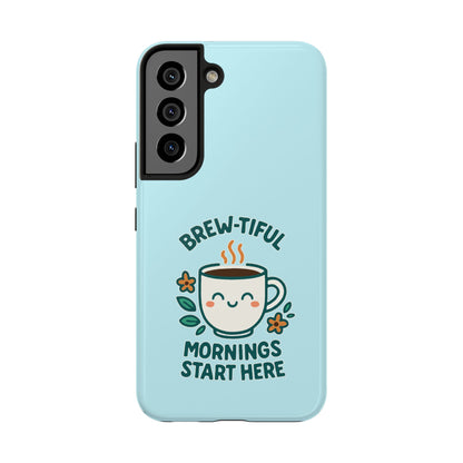 Brew-tiful Mornings Start Here - Phone Case