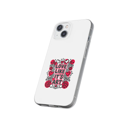 Love Like It's Art - Flexi Phone Case