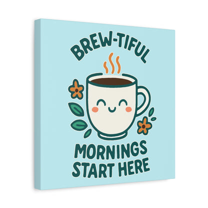 Canvas Wall Art, Brew-tiful Mornings Wall Decor, Coffee Lovers Gift, Kitchen Decoration, Cozy Home Art, Cute Canvas Print