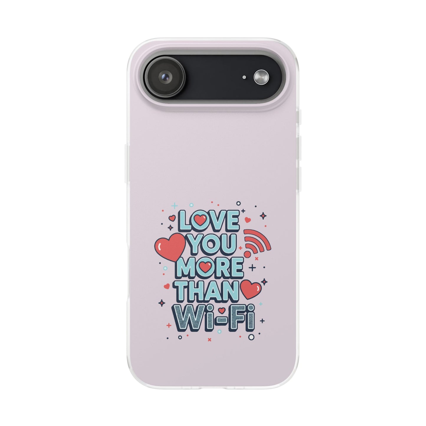 Love You More Than Wi‑Fi - Flexi Phone Case