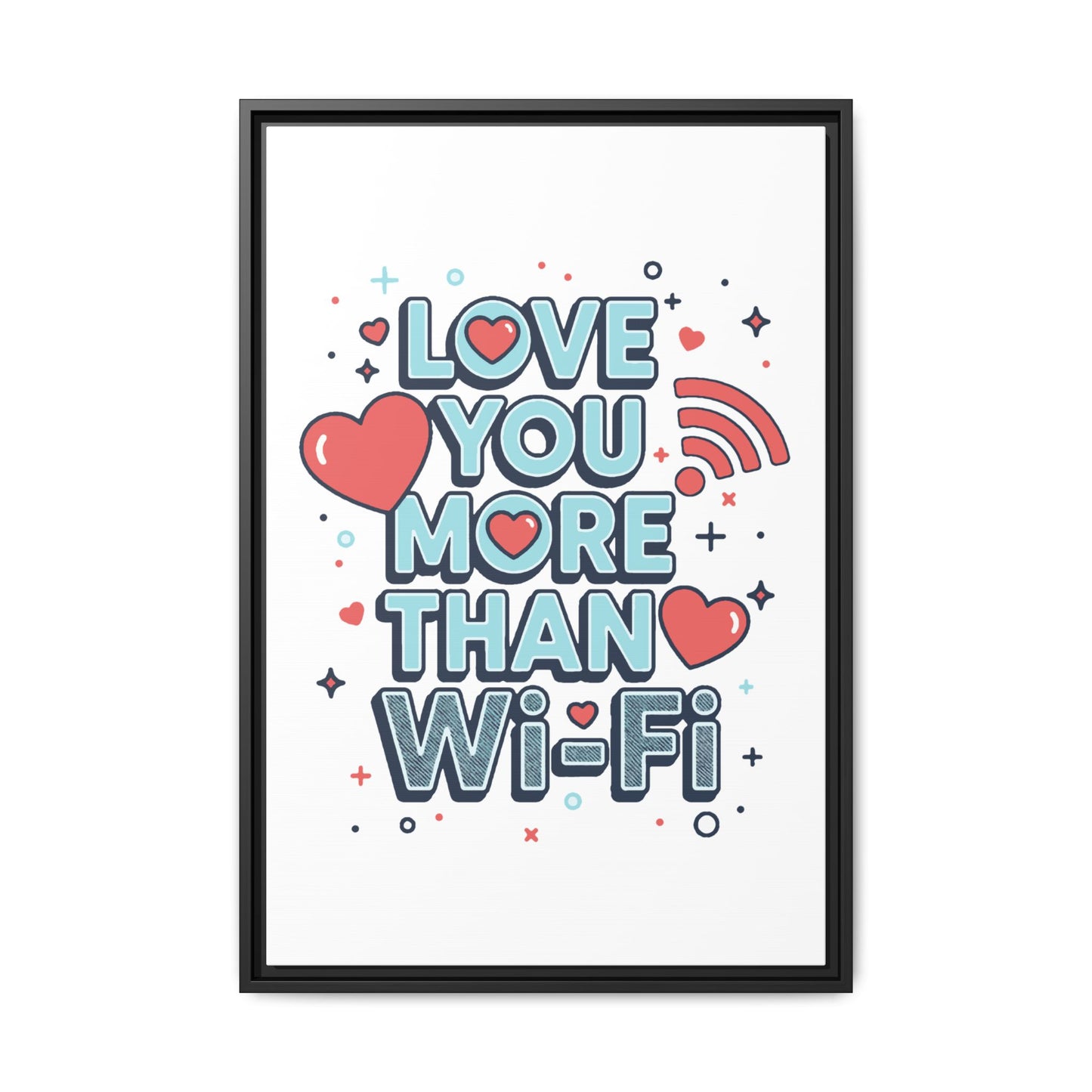 Love You More Than Wi‑Fi - Framed Canvas