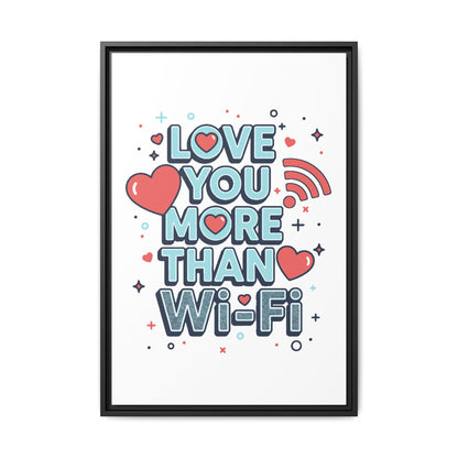 Love You More Than Wi‑Fi - Framed Canvas