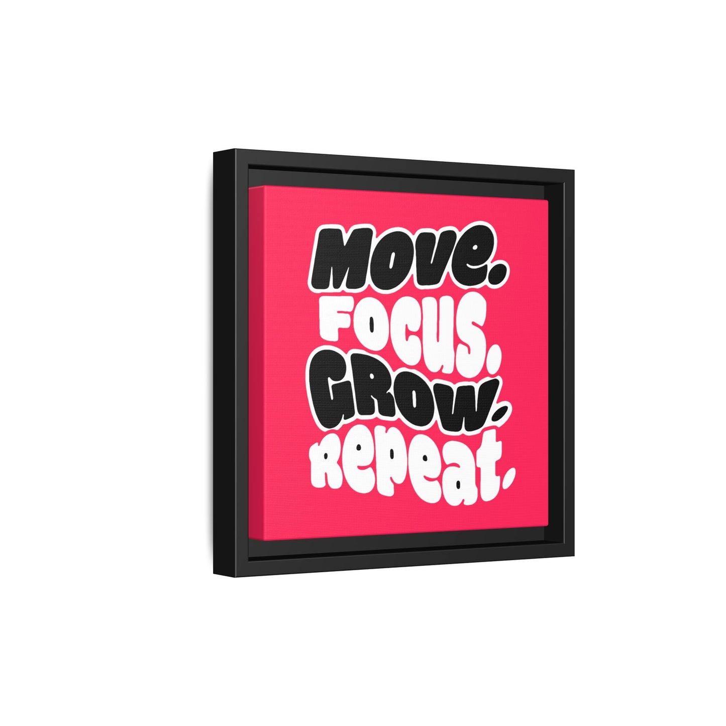 Move. Focus. Grow. Repeat. - Framed Canvas