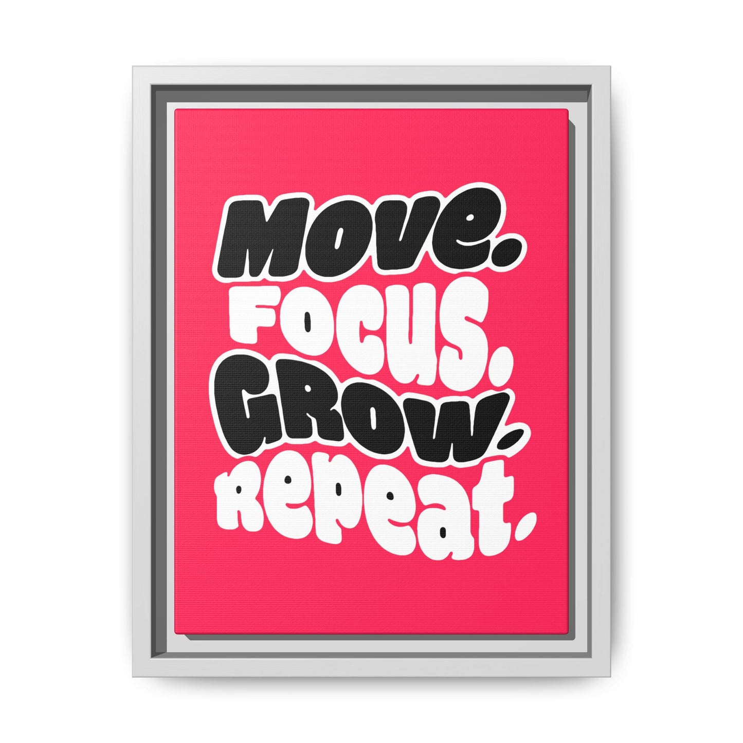 Move. Focus. Grow. Repeat. - Framed Canvas