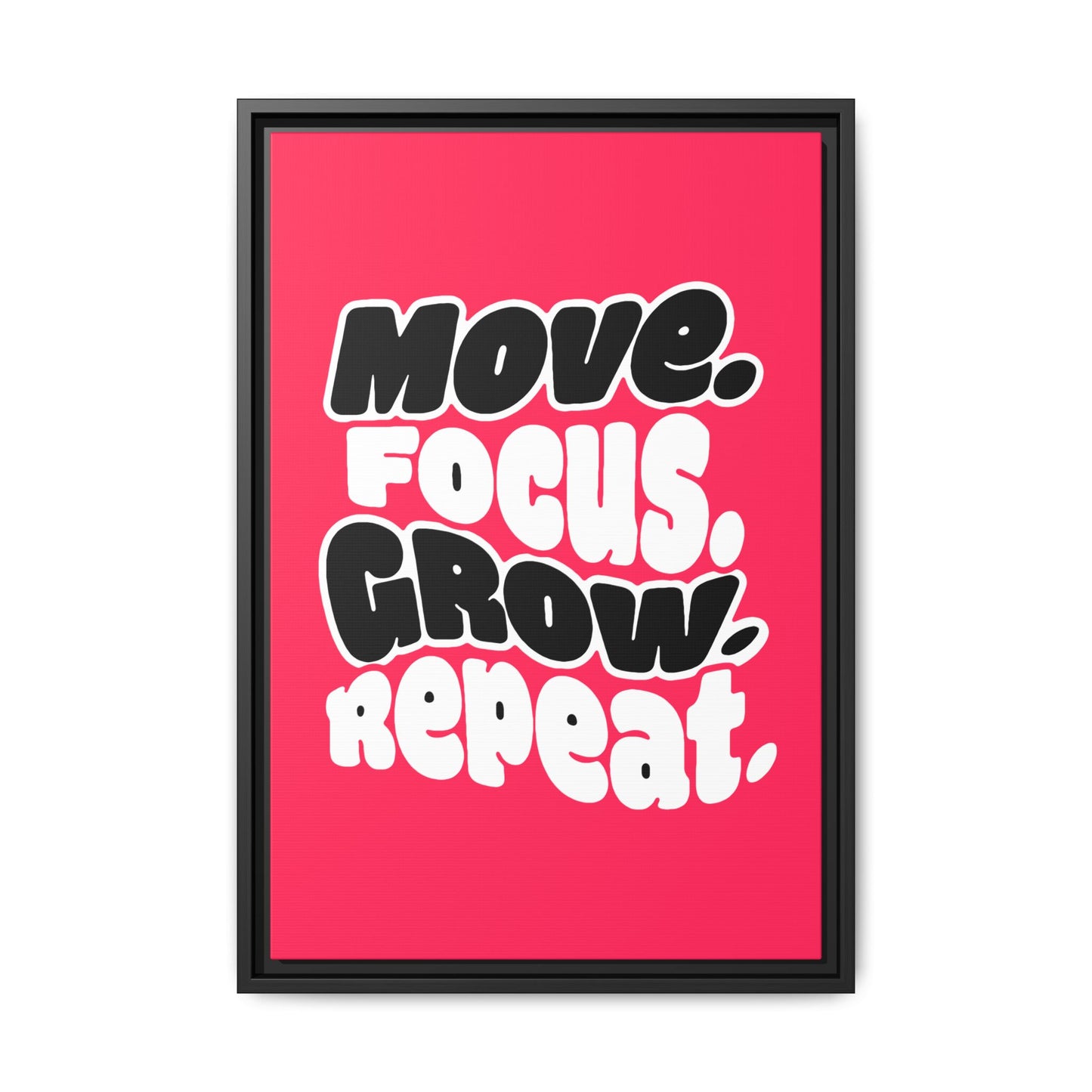 Move. Focus. Grow. Repeat. - Framed Canvas