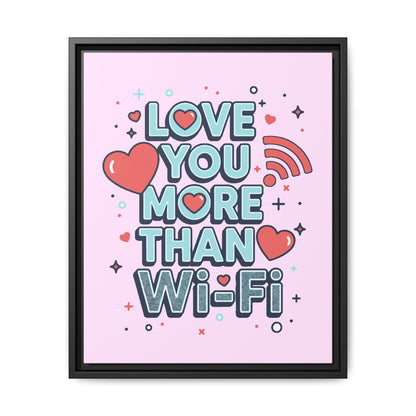 Love You More Than Wi‑Fi - Framed Canvas