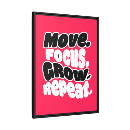 Move. Focus. Grow. Repeat. - Framed Canvas
