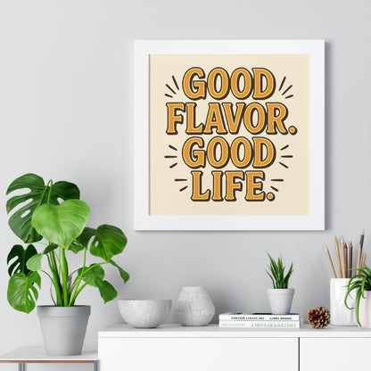 Good Flavor. Good Life. - Framed Poster