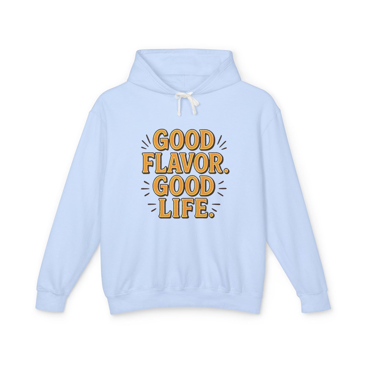Good Flavor. Good Life. - Hoodie