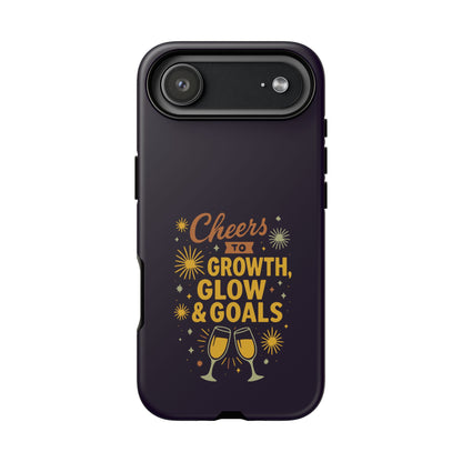 Cheers to Growth, Glow & Goals - Tough Phone Case