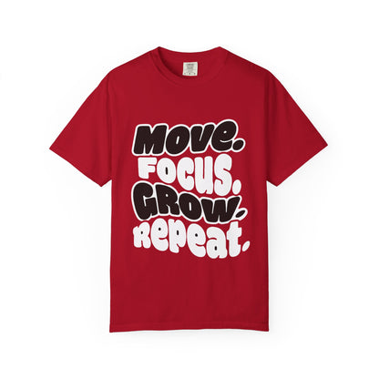 Move. Focus. Grow. Repeat. - T-Shirt
