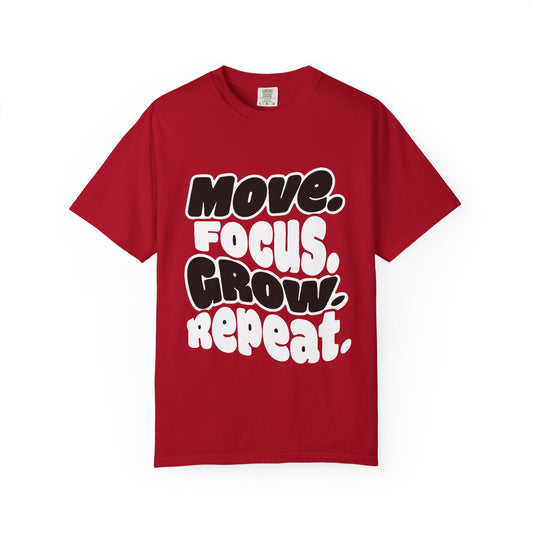 Move. Focus. Grow. Repeat. - T-Shirt