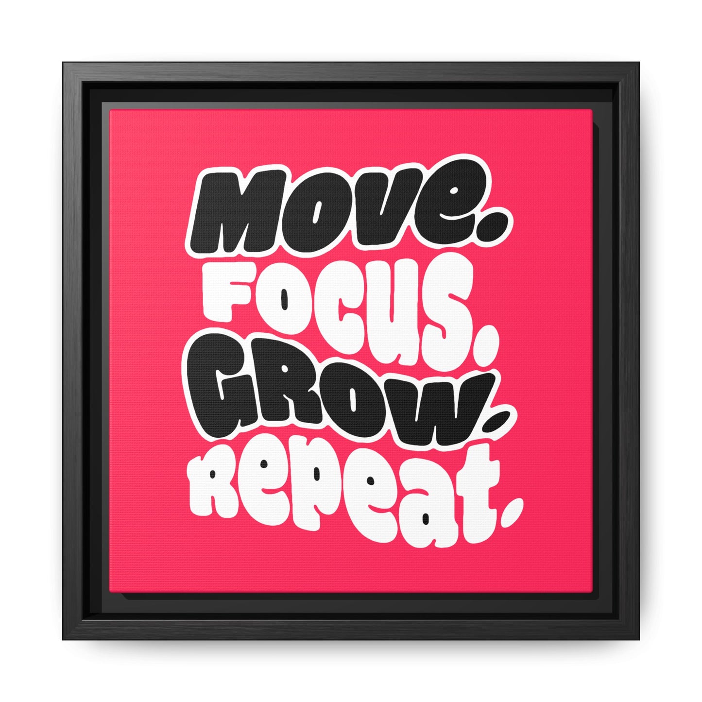 Move. Focus. Grow. Repeat. - Framed Canvas