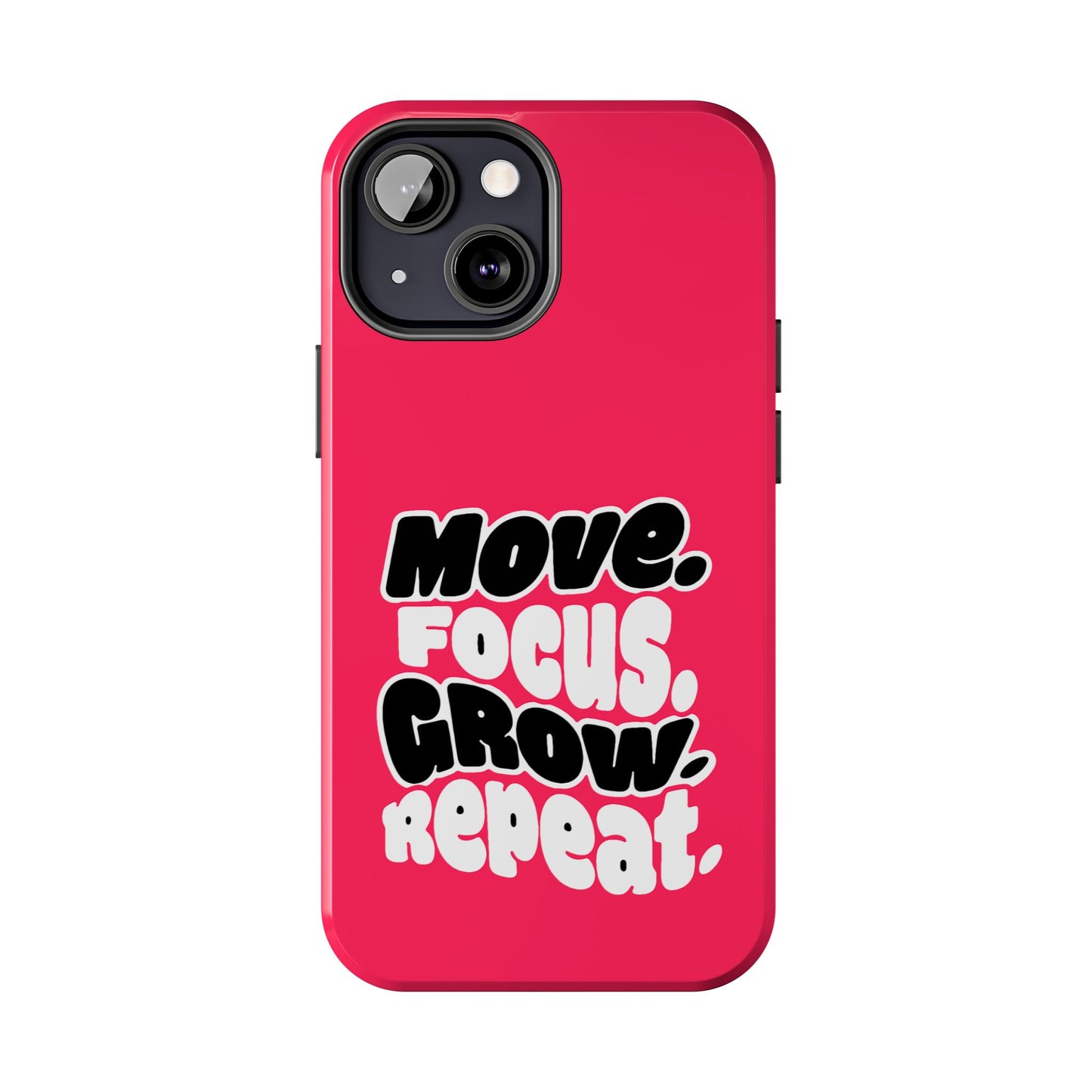 Move. Focus. Grow. Repeat. - Phone Case