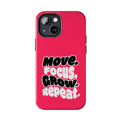 Move. Focus. Grow. Repeat. - Phone Case
