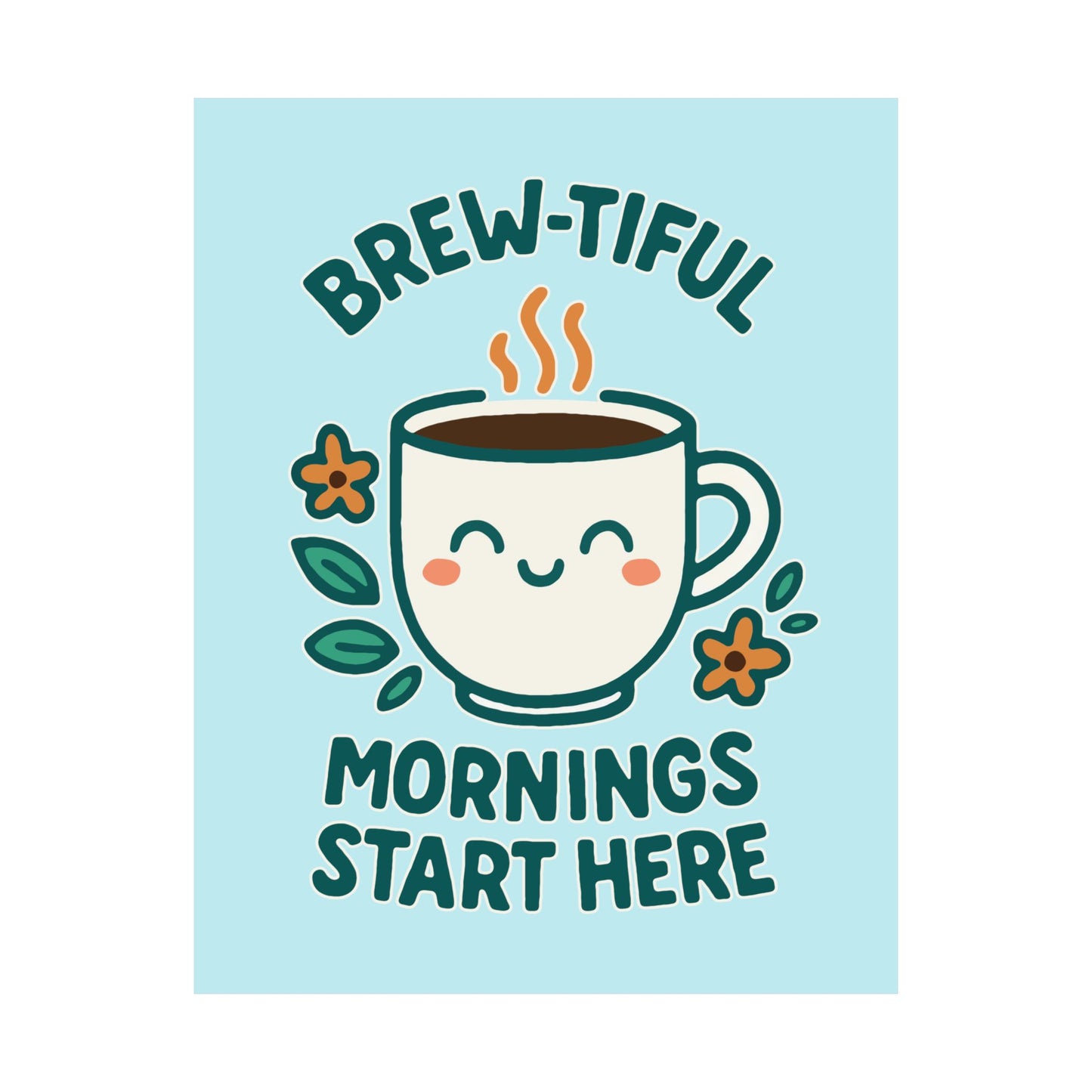 Brew-tiful Mornings Start Here - Poster