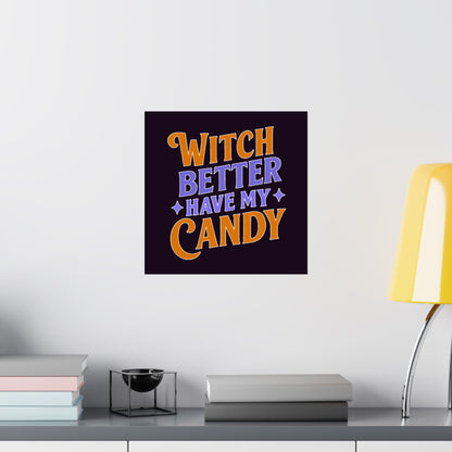 Witch Better Have My Candy - Poster