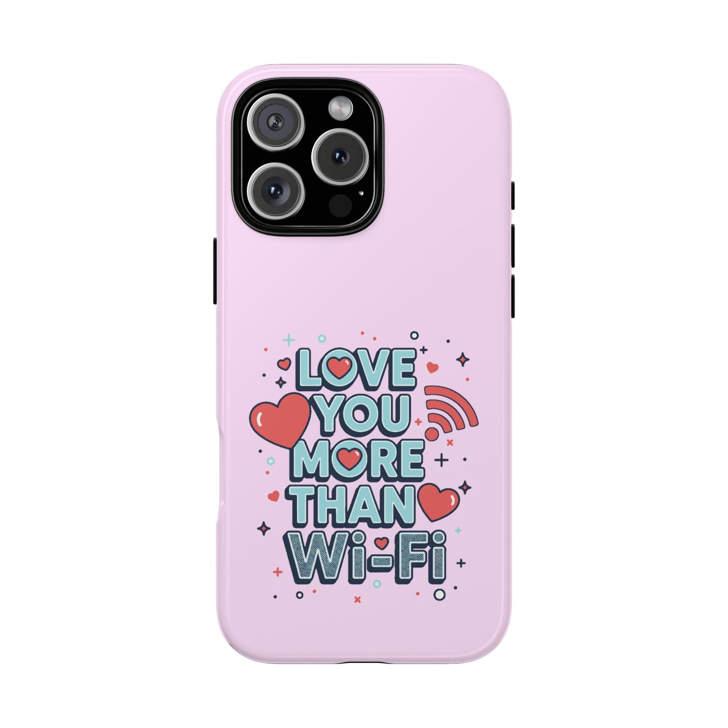 Love You More Than Wi‑Fi - Phone Case