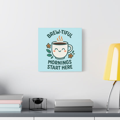 Canvas Wall Art, Brew-tiful Mornings Wall Decor, Coffee Lovers Gift, Kitchen Decoration, Cozy Home Art, Cute Canvas Print