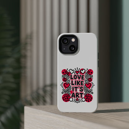 Love Like It's Art - Magnetic Phone Case
