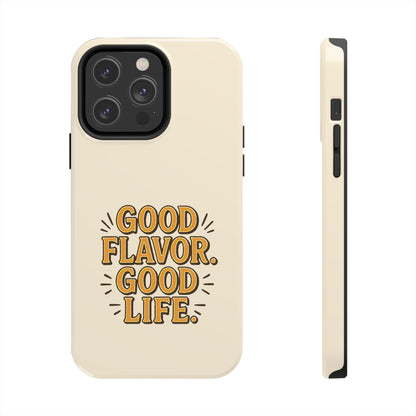 Good Flavor. Good Life. - Phone Case