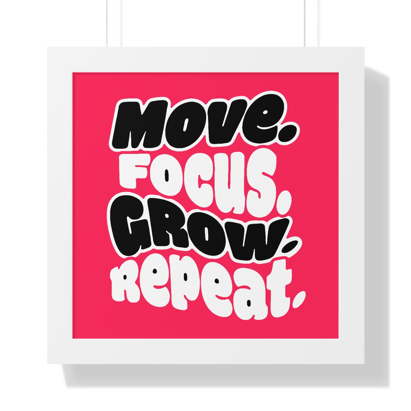 Move. Focus. Grow. Repeat. - Framed Poster