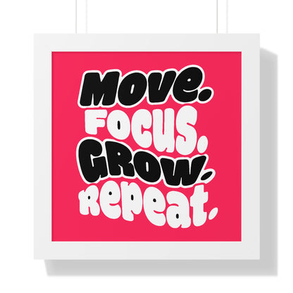 Move. Focus. Grow. Repeat. - Framed Poster
