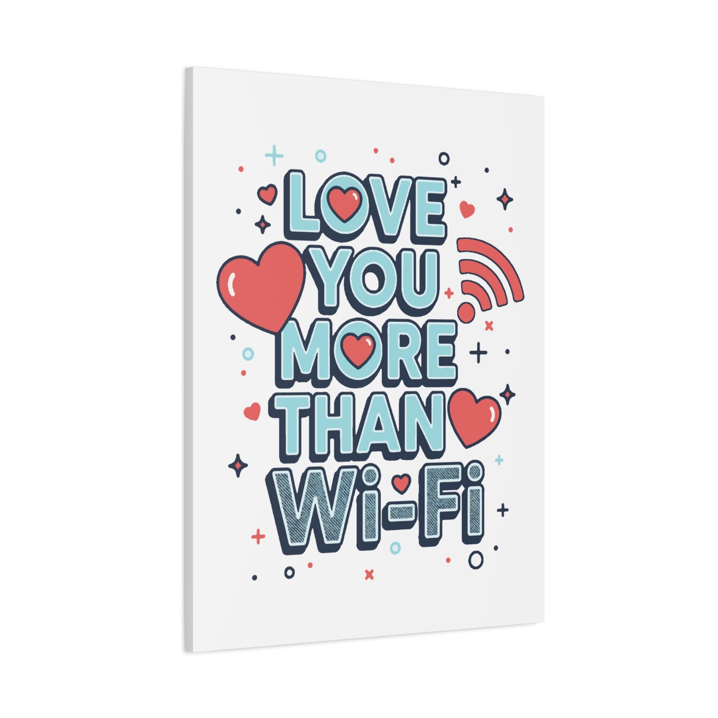 Love You More Than Wi‑Fi - Stretched Canvas